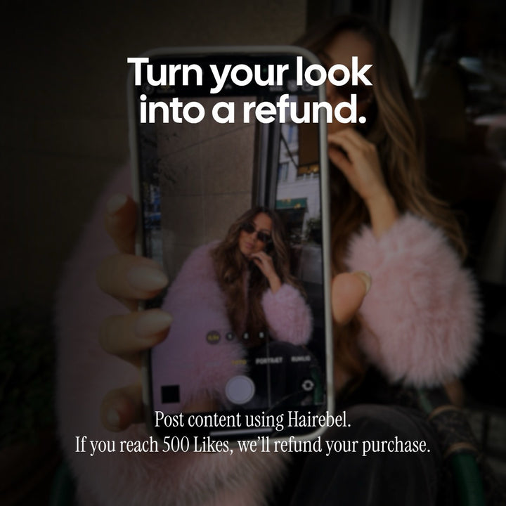 Turn your look into a refund: post content using Hairebel and if you reach 500 likes we'll refund your purchase