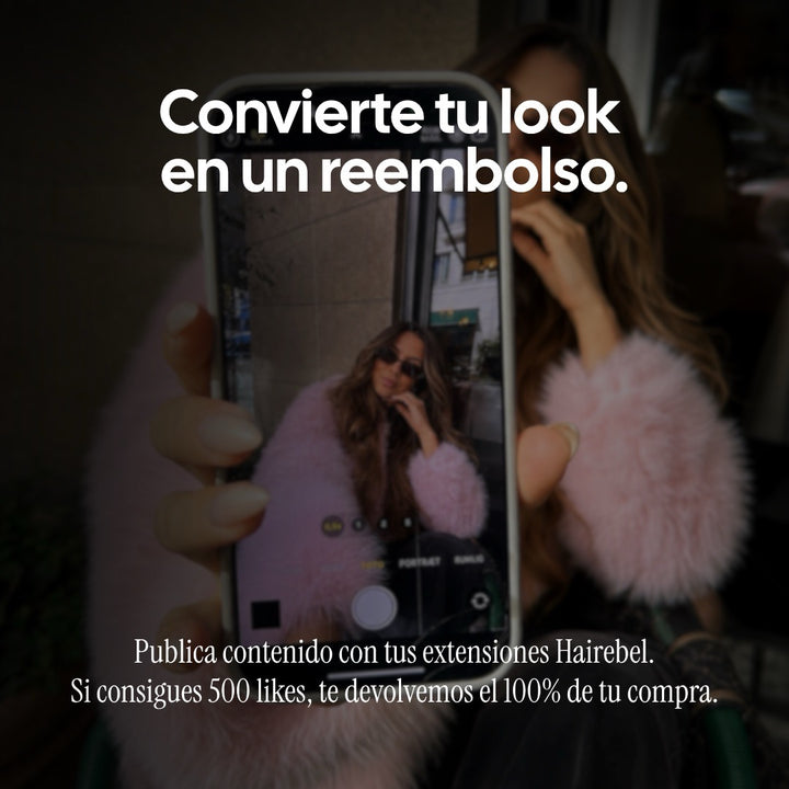Convierte tu look en un reembolso: publica contenido con tus extensiones Hairebel y si consigues 500 likes te devolvemos el 100% de tu compra